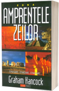 Amprentele zeilor. Enigme, enigme, enigme...