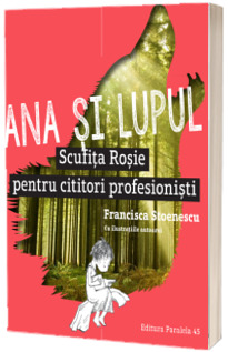 Ana si lupul - Scufita rosie pentru cititori profesionisti