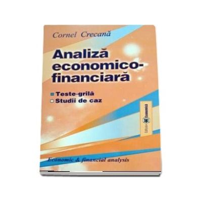 Analiza economico-financiara. Teste-grila, studii de caz