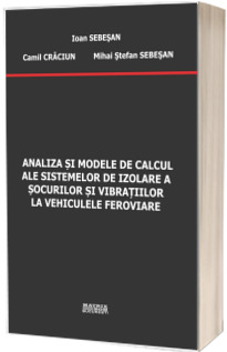 Analiza si modele de calcul ale sistemelor de izolare a socurilor si vibratiilor la vehiculele feroviare