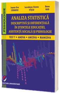 Analiza statistica descriptiva si diferentiala in stiintele educatiei, asistenta sociala si psihologie. Test T, ANCOVA, MANCOVA
