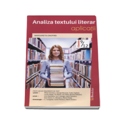 Analiza textului literar. Aplicatii, pentru clasele IX-XII - Peste 100 de fragmente de text