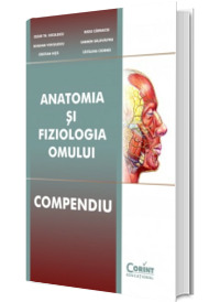 Anatomia si Fiziologia Omului. Compendiu - Editia a II-a