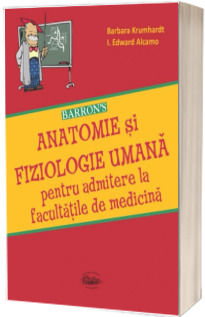 Anatomie si fiziologie umana. Manual pentru admitere la facultatile de medicina. Editia 2022, BARRONS (Stare: noua, cu defecte la cotor)