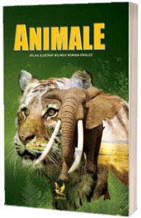 Animale. Atlas ilustrat bilingv roman-englez Animale. Atlas ilustrat bilingv roman-englez