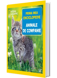 Animale de companie. Volumul 21. Prima mea enciclopedie National Geographic Animale de companie. Volumul 21. Prima mea enciclopedie National Geographic