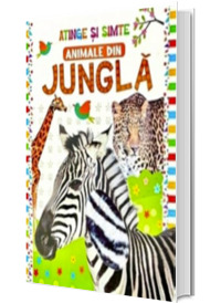 Animale din jungla. Atinge si simte Animale din jungla. Atinge si simte