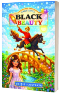 Anna Sewell - Black Beauty - Editie ilustrata Anna Sewell - Black Beauty - Editie ilustrata