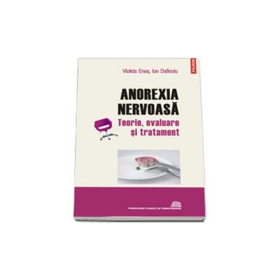 Anorexia nervoasa. Teorie, evaluare si tratament