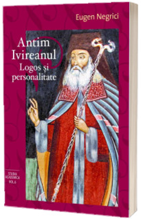 Antin Ivireanul. Logos si personalitate Antin Ivireanul. Logos si personalitate