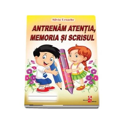 Antrenam atentia, memoria si scrisul - Silvia Ursache