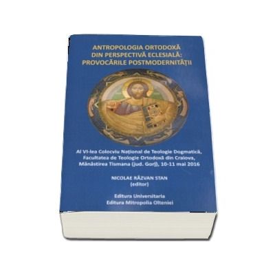 Antropologia ortodoxa din perspectiva eclesiala: Provocarile postmodernitatii