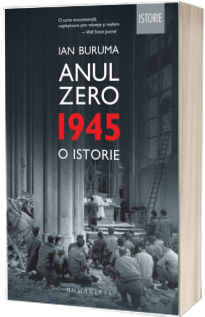 Anul Zero. 1945, o istorie - Ian Buruma