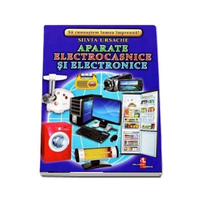 Aparate electronice si electrocasnice - Sa cunoastem lumea impreuna! (Contine 16 cartonase cu imagini color)