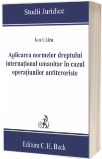 Aplicarea normelor dreptului international umanitar in cazul operatiunilor antiteroriste