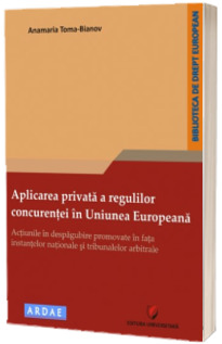 Aplicarea privata a regulilor concurentei in Uniunea Europeana