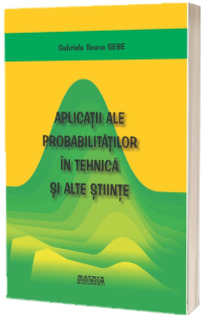 Aplicatii ale probabilitatilor in tehnica si alte stiinte