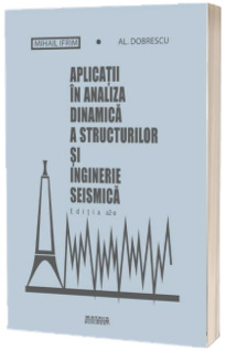 Aplicatii in analiza dinamica a structurilor si inginerie seismica