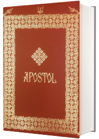 Apostol. Editie omagiala Sfanta Manastire Putna