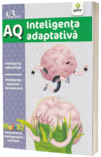 AQ - Inteligenta adaptativa - Inteligenta naturalista. Inteligenta corporal-kinestezica (3 ani)