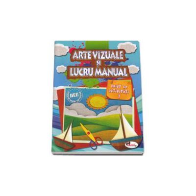 Arte vizuale si Lucru manual - Caiet de activitati (Volumul 1)