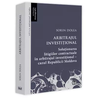 Arbitrajul investitional. Solutionarea litigiilor contractuale in arbitrajul investitional - cazul Republicii Moldova