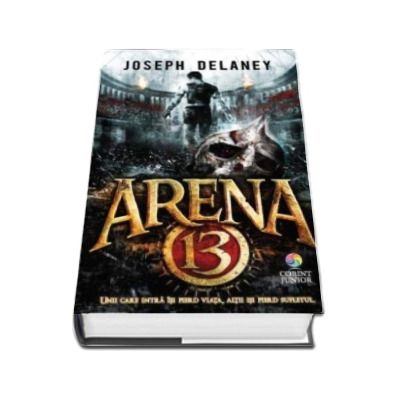 Arena 13 - Volumul 1 din seria Arena 13