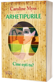 Arhetipurile. Cine esti tu? (editie revizuita)