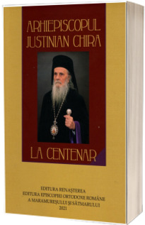 Arhiepiscopul Justinian Chira la Centenar