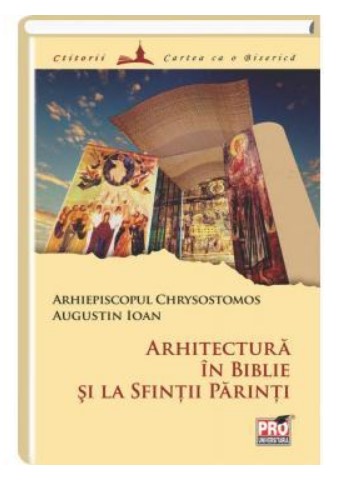 Arhitectura in Biblie si la Sfintii Parinti