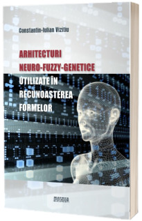 Arhitecturi neuro-fuzzy-genetice utilizate in recunoasterea formelor