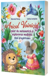 Aricel Voinicel - Caiet de matematica si explorarea mediului pentru clasa pregatitoare - Marcela Penes