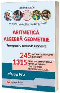 Aritmetica, Algebra, Geometrie. Olimpiade, concursuri si centre de excelenta, clasa a VI-a