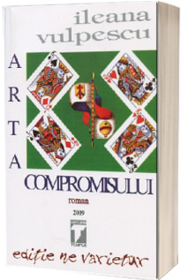 Arta compromisului. Editie ne varietur - Ileana Vulpescu