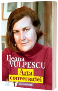 Arta conversatiei. Dramatizare Arta conversatiei. Dramatizare