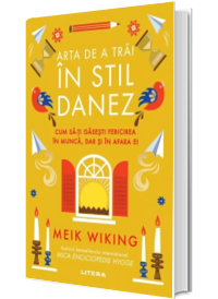 Arta de a trai in stil danez. Cum sa-ti gasesti fericirea in munca, dar si in afara ei