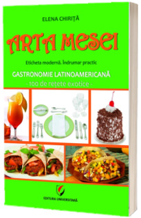 Arta mesei. Gastronomie Latinoamericana