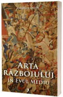 Arta razboiului in Evul Mediu - 378 - 1515 d.Hr.
