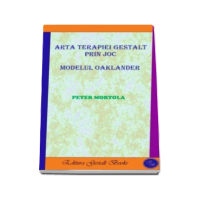 Arta terapiei gestalt prin joc. Modelul Oaklander