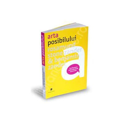 Arta posibilului. Transformarea vietii profesionale si personale