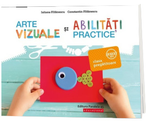 Arte vizuale si abilitati practice. Caiet de lucru, clasa pregatitoare (Editie 2018)