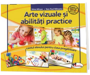 Arte vizuale si abilitati practice. Caietul elevului pentru clasa pregatitoare