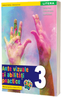 Arte vizuale si abilitati practice, manual pentru clasa a III-a