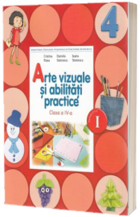 Arte vizuale si abilitati practice. Manual pentru clasa a IV-a, semestrul I - Cristina Rizea (contine editie digitala)