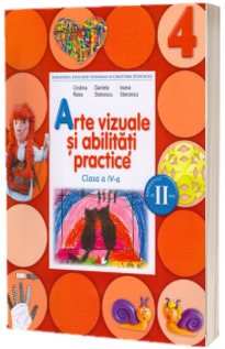 Arte vizuale si abilitati practice. Manual pentru clasa a IV-a, semestrul II - Cristina Rizea (contine editie digitala)