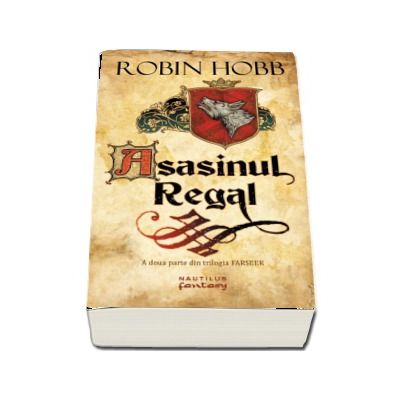 Asasinul Regal. A doua parte din trilogia Farseer - Robin Hobb