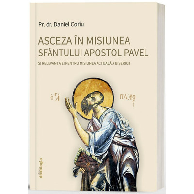 Asceza in misiunea Sfantului Apostol Pavel si relevanta ei pentru misiunea actuala a Bisericii