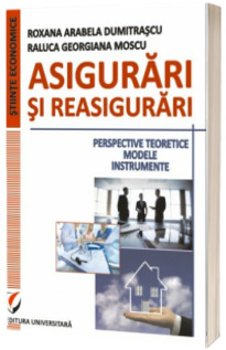 Asigurari si reasigurari. Perspective teoretice. Modele. Instrumente