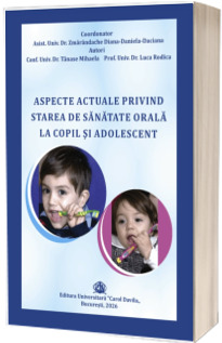 Aspecte actuale privind starea de sanatate orala la copil si adolescent