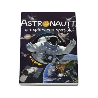 Astronautii si explorarea spatiului